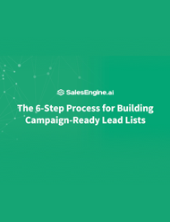 The 6-Step Process for Building Campaign-Ready Lead Lists